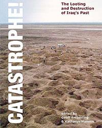 Catastrophe! The Looting and Destruction of Iraq's Past. Edited by Geoff Emberling and Katharyn Hanson